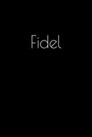 Fidel: Notebook / Journal / Diary - 6 x 9 inches (15,24 x 22,86 cm), 150 pages. Personalized for Fidel. 1693915294 Book Cover