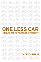 One Less Car: Bicycling and the Politics of Automobility 1592136133 Book Cover