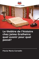 Le théâtre de l'histoire chez Jaime Gralheiro: quel avenir pour quel passé? (French Edition) 6209754481 Book Cover
