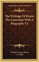 The Writings Of Brann The Iconoclast With A Biography V2 1162791179 Book Cover