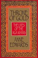 Throne of Gold: The Lives of the Aga Khans 0688088384 Book Cover