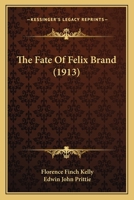 The Fate of Felix Brand (Classic Reprint) 1518663974 Book Cover