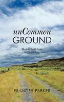 Uncommon Ground: Down-To-Earth Poems for Daily Living 1449729983 Book Cover