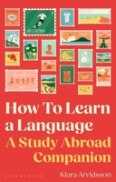 How To Learn A Language: A Study Abroad Companion 1350647047 Book Cover