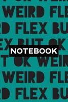 Notebook: Weird Flex But Ok Typography Meme Pattern 179333000X Book Cover