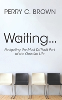 Waiting...: Navigating the Most Important Part of the Christian Life B0GL2QVPQX Book Cover