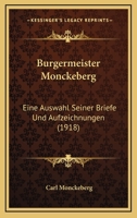 Burgermeister Monckeberg: Eine Auswahl Seiner Briefe Und Aufzeichnungen (1918) 1167618718 Book Cover
