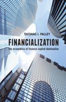 Financialization: The Economics of Finance Capital Domination 1137265817 Book Cover