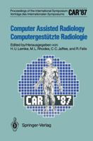 CAR '87 Computer Assisted Radiology / Computergestutzte Radiologie: Proceedings of the International Symposium / Vortrage Des Internationalen Symposiums 3540178120 Book Cover