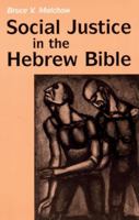 Social Justice in the Hebrew Bible: What Is New and What Is Old (Religious Orders) 0814655238 Book Cover