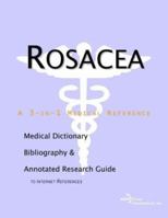 Rosacea: A Medical Dictionary, Bibliography, And Annotated Research Guide To Internet References 0597840695 Book Cover