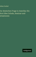 Zur deutschen Frage in Amerika: Ein Wort über Schule, Seminar und Schulverein 3563909539 Book Cover