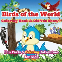 Birds of the World: Fun Facts & Coloring Adventure for Kids Discover Owls, Parrots, Hummingbirds, and More with Unique Illustrations and Awesome 'Did You Know?' Facts 9843603494 Book Cover