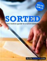 Sorted: A Rookie's Guide to Crackin' Cooking 0955940826 Book Cover