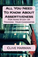 All You Need To Know About Assertiveness: For Home Study or Training Candidates 1537616714 Book Cover