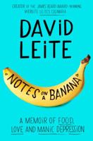 Notes on a Banana: A Memoir of Food, Love, and Manic Depression 0062414372 Book Cover