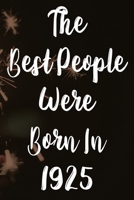 The Best People Were Born In 1925: The perfect gift for a birthday - unique personalised year of birth journal! 1709823305 Book Cover