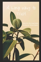 A Long Way to Trust: Book II of The Long Series B0BW2PPSM1 Book Cover