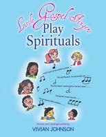 Little Gospel Fingers Play Spirituals 1514418673 Book Cover