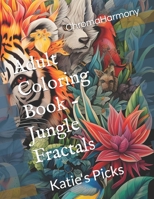 Adult Coloring Book - Jungle Fractals: Katie's Picks B0CHG4W2YY Book Cover
