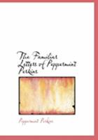 The Familiar Letters of Peppermint Perkins 1165127008 Book Cover