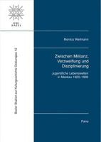 Zwischen Militanz, Verzweiflung Und Disziplinierung: Jugendliche Lebenswelten in Moskau, 1920-1930 3907576829 Book Cover