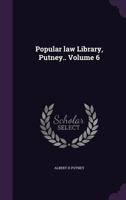 Popular Law Library, Putney.. Volume 6 1347555021 Book Cover