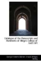 Catalogue of the manuscripts and muniments of Alleyn's college of God's gift at Dulwich 9353929857 Book Cover