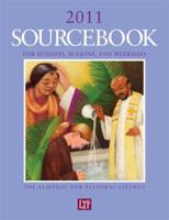 Sourcebook for Sundays, Seasons, and Weekdays 2011: The Almanac for Pastoral Liturgy 1568548710 Book Cover