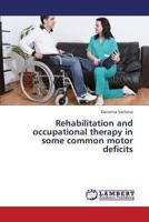 Rehabilitation and occupational therapy in some common motor deficits 3659450766 Book Cover