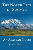 The North Face of Summer: An Alaskan Novel B0GG7BSK3B Book Cover
