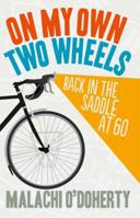 On My Own Two Wheels: Back in the Saddle at 60 0856408891 Book Cover