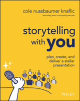 Storytelling with You: Plan, Create, and Deliver a Stellar Presentation 1394160305 Book Cover