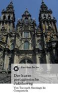 Der Kurze Portugiesische Jakobsweg 3849569667 Book Cover