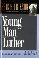 Young Man Luther: A Study in Psychoanalysis and History 0393001709 Book Cover