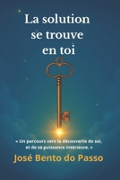 La solution se trouve en toi: Un parcours vers la découverte de soi et sa puissance intérieure (French Edition) B0F9TNT8J9 Book Cover