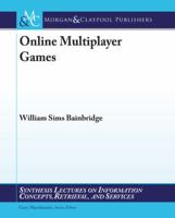 Online Multiplayer Games (Synthesis Lectures On Information Concepts, Retrieval, And Services) 1608451429 Book Cover