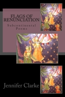 Flags of Renunciation: Subcontinental Poems 1484116704 Book Cover