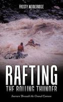 Rafting the Rolling Thunder: Journey Through the Grand Canyon 143430468X Book Cover