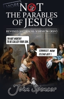 More Not the Parables of Jesus: Revised Satirical Version (Not the Bible) 1912045524 Book Cover