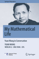 My Mathematical Life: Yuan Wang in Conversation 9811935505 Book Cover