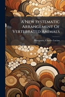 A New Systematic Arrangement Of Vertebrated Animals 1247413381 Book Cover