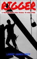 Rigger: A Memoir from High School to High Steel 0692287035 Book Cover