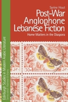 Post-War Anglophone Lebanese Fiction: Home Matters in the Diaspora 1399564846 Book Cover