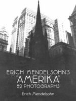 Erich Mendelsohn's "Amerika": 82 Photographs 0486275914 Book Cover