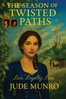 The Season of Twisted Paths (Seasons Trilogy) 1069932124 Book Cover
