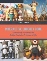 Interactive Crochet Book: Entertaining Toy Patterns for Children Featuring Animals and Dolls B0CSLPL41B Book Cover