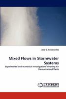 Mixed Flows in Stormwater Systems: Experimental and Numerical Investigations Involving Air Pressurization Effects 3844391967 Book Cover