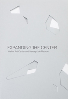 Expanding the Center: Walker Art Center And Herzog & De Meuron 0935640843 Book Cover