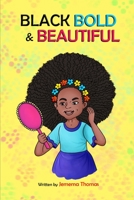 Black, Bold & Beautiful: A children book about acceptance, A black girl in love with herself, standing up to bullying, embracing everyone for who they ... skin and a great children book for age 7-13 B099BWT96F Book Cover